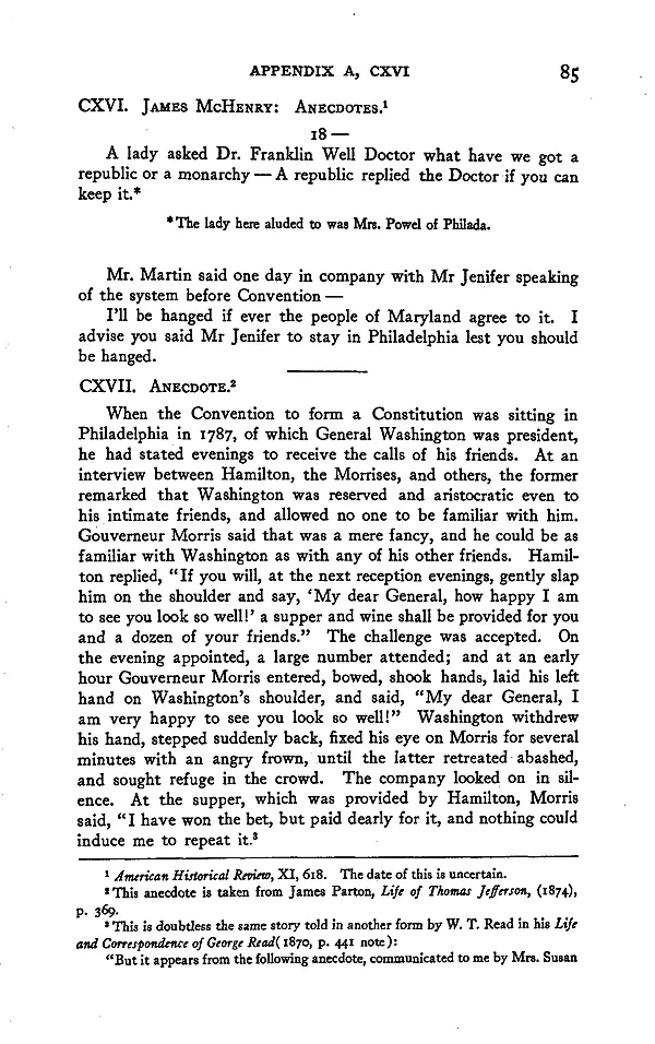 McHenry's anecdote: 'A lady asked Dr. Franklin Well Doctor what have we got a republic or a monarchy -- A republic replied the Doctor if you can keep it.' Farrand, Records of the Federal Convention, Vol. III, Appendix A, CXVI, p. 85, 1911.